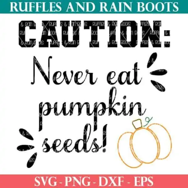 never eat pumpkin seeds svg for cricut and silhouette cutting machines