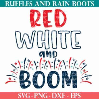 red white and boom svg with fireworks free from ruffles and rain boots