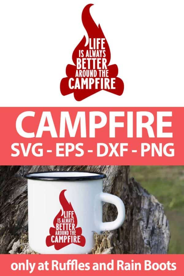 photo collage of Life is Better Around the Campfire cut file For cricut or silhouette with text which reads campfire svg eps dxf png