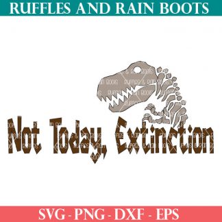 funny dinosaur cut file set NOT TODAY EXTINCTION SVG set for cricut or silhouette