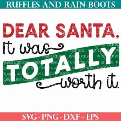dear santa it was totally worth it svg for christmas from ruffles and rain boots