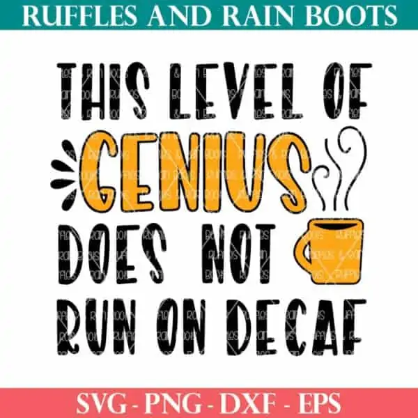 orange and black coffee svg which reads this level of genius does not run on decaf