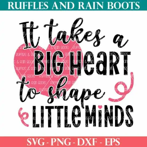 ruffles and rain boots shop image of it takes a big heart to shape little minds svg for cricut