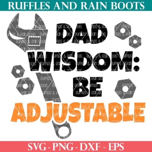 father's day svg from ruffles and rain boots with dad wisdom be adjustable and wrench
