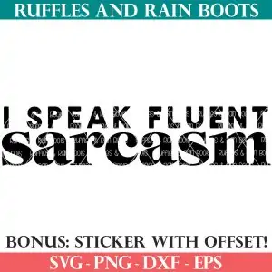 i speak fluent sarcasm svg from ruffles and rain boots