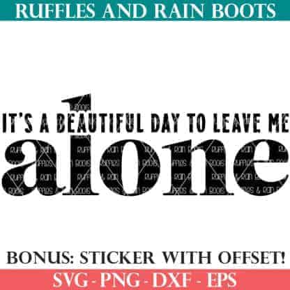 beautiful day to leave me alone svg from ruffles and rain boots svg
