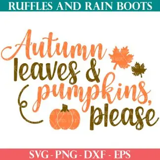 fall svg of autumn leaves and pumpkins please from ruffles and rain boots