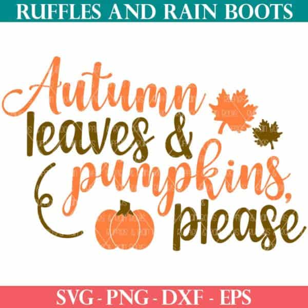 fall svg of autumn leaves and pumpkins please from ruffles and rain boots