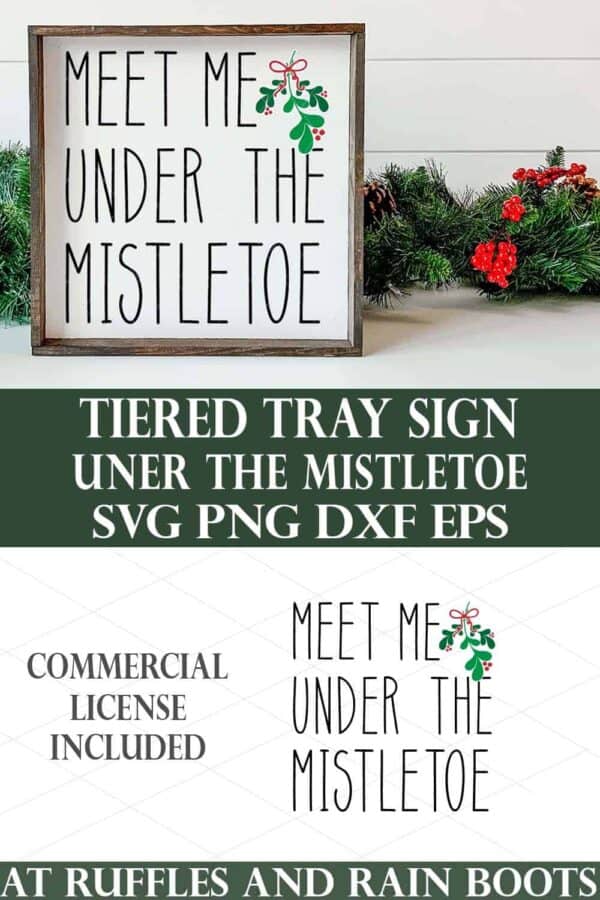 stacked image of meet me under the mistletoe SVG for farmhouse Christmas sign on top with a holiday greenery background and the cut file on the bottom with text which reads commercial license included