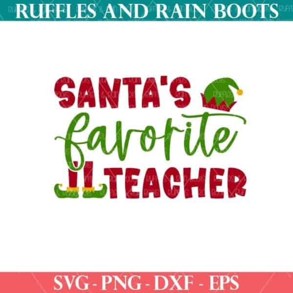 Santa's Favorite Teacher elf SVG with text which reads SVG PNG DXF EPS from ruffles and rain boots