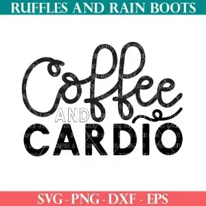 coffee and cardio svg for workout or exercise gear from ruffles and rain boots svg