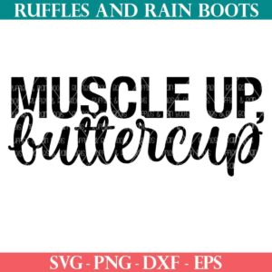 muscle up buttercup workout svg from ruffles and rain boots for cricut svg