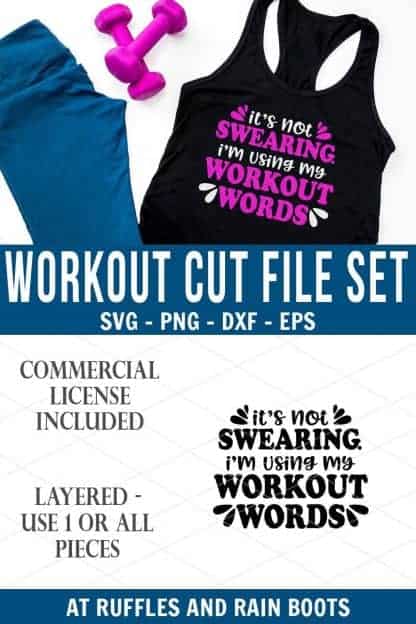 stacked vertical image of its not swearing im using my workout words svg for exercise and workout gear with text which reads workout cut file set svg png dxf eps