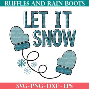 let it snow with mittens svg for winter from ruffles and rain boots svg
