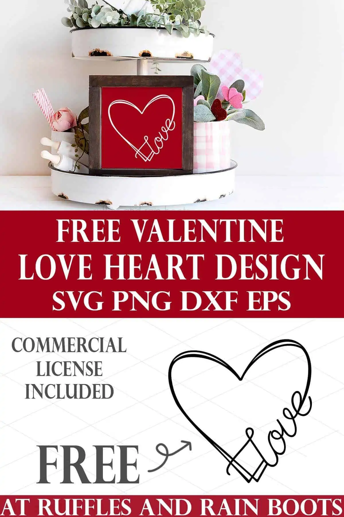 Vertical stacked image showing the hand drawn heart love svg on bottom with the image in white vinyl on a red sign placed on a tiered tray with text which reads free valentine love heart design.