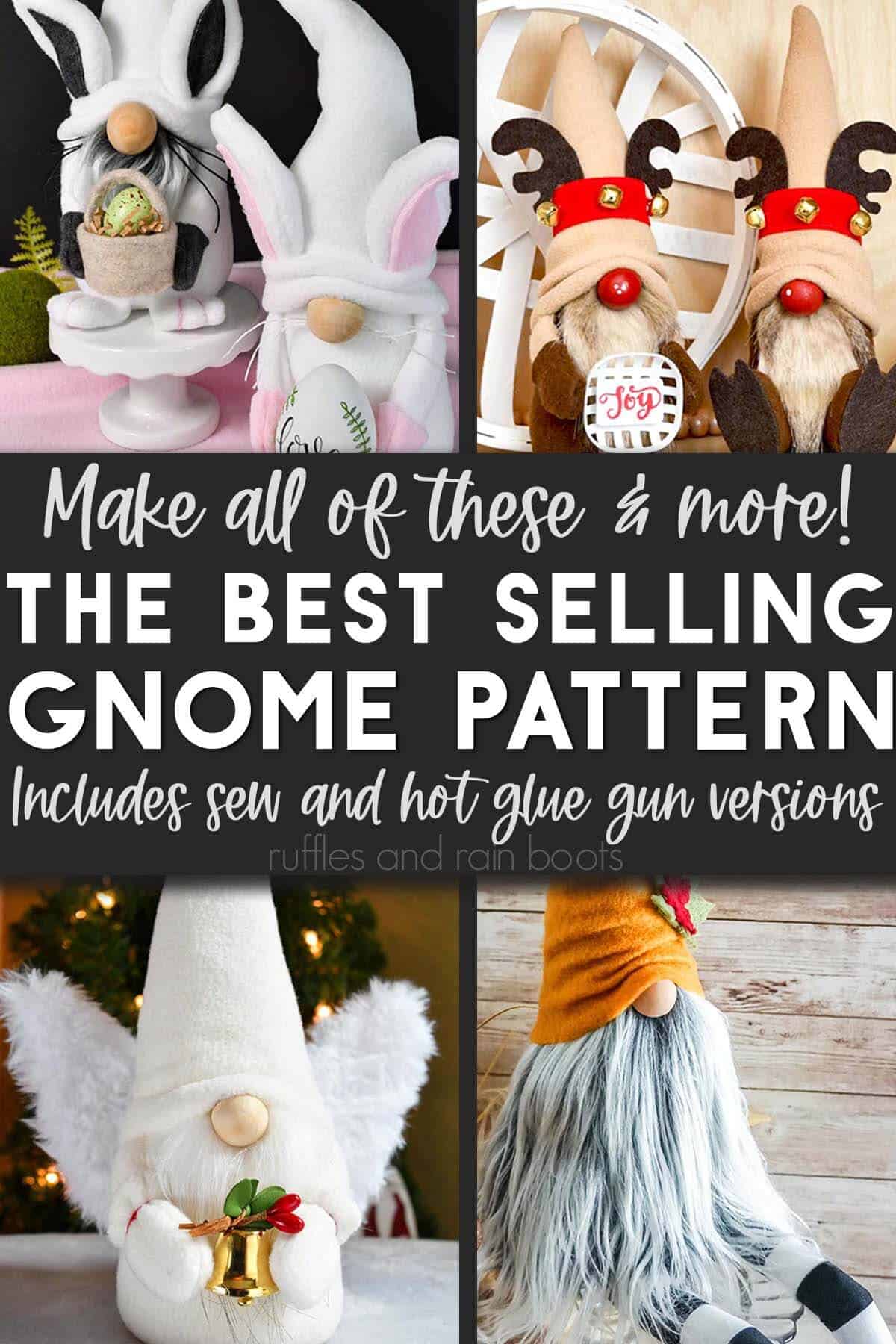 Four image collage showing gnomes for holiday, Christmas, Easter, and memorial angel with text which reads the best selling gnome pattern includes sew and hot glue gun versions.