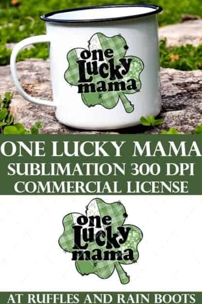 Vertical stacked image of a one lucky mama shamrock sublimation transferred onto a white enamel camping mug on top and sublimation design on bottom with text which reads one lucky mama sublimation.
