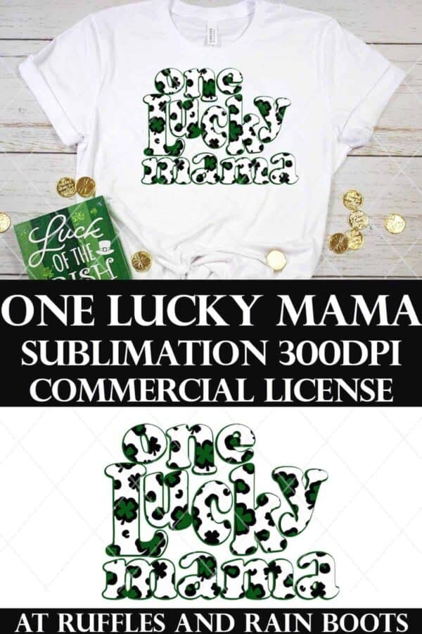 Stacked vertical image of white t shirt on wood background with sublimation of shamrock leopard print one lucky mama with text which reads one lucky mama sublimation with commercial license.