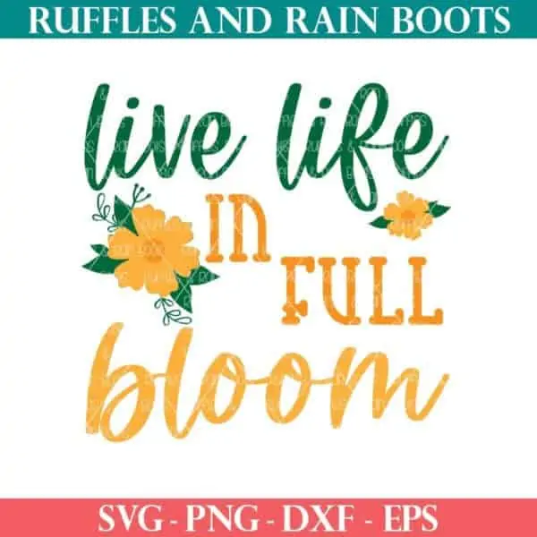 Square image showing life life in full bloom cut file design as a free Spring SVG from Ruffles and Rain Boots SVG Shop.