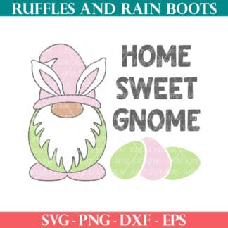 Home Sweet Gnome Easter SVG with bunny gnome and eggs from ruffles and rain boots svg.