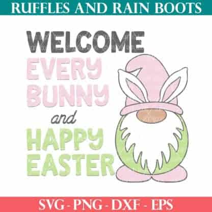 Welcome every bunny and happy Easter sign SVG with bunny gnome cut file from ruffles and rain boots SVG.