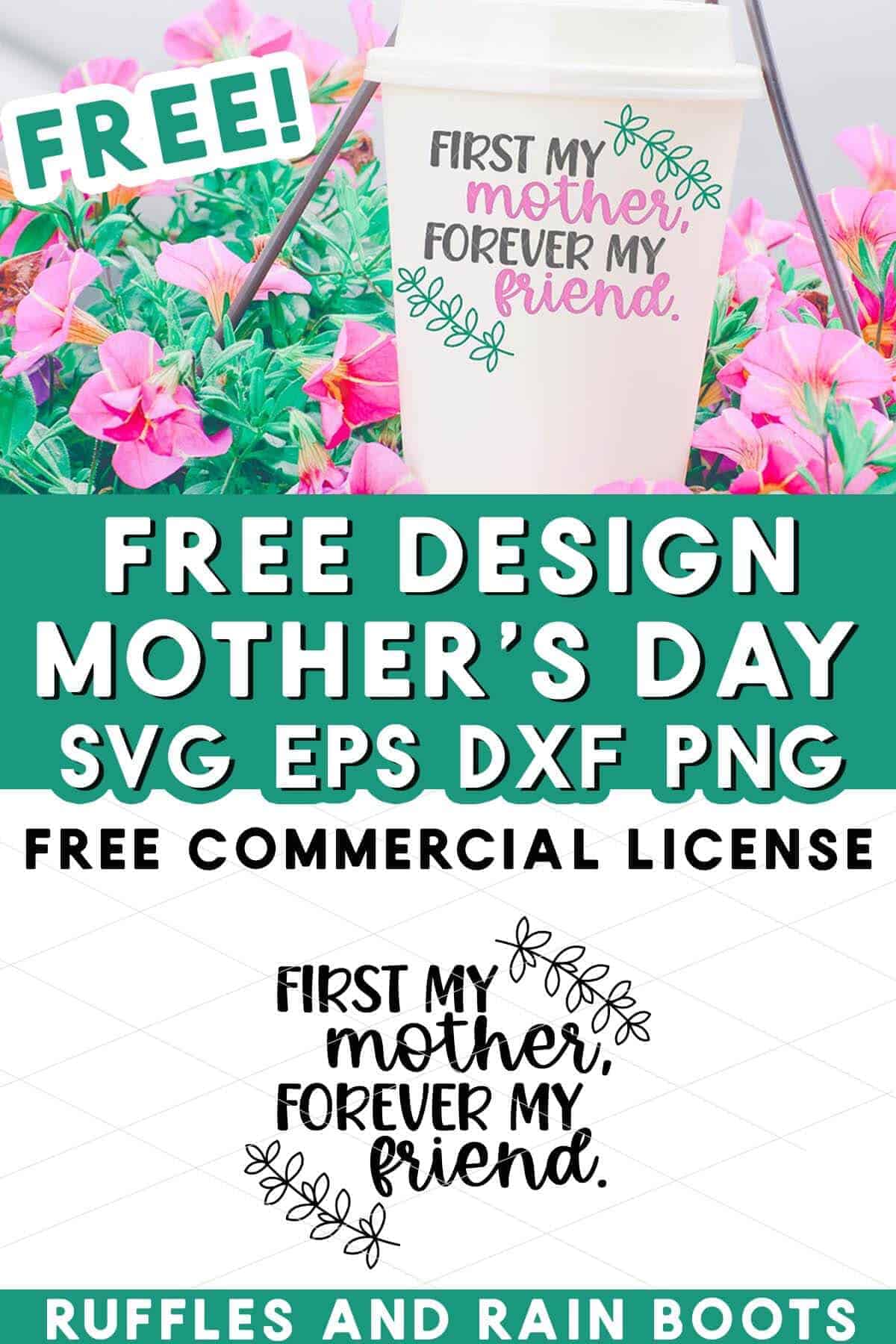 Vertical stacked image showing a first mother forever friend SVG with laurels on bottom and the image in vinyl on white travel cup on top with text which reads free design mother's day SVG.