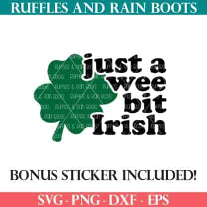 Square image of a shamrock and Just a Wee Bit Irish SVG with text which reads bonus sticker included from Ruffles and Rain Boots SVG.