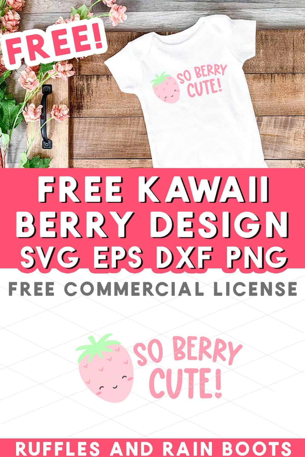 Stacked vertical image showing a smiling strawberry so berry cute cut file and a white body suit with pink and green vinyl and text which reads free Kawaiii SVG berry design with free commercial license.