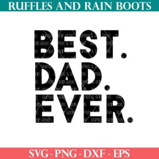 Best Dad Ever SVG for Father's Day from Ruffles and Rain Boots free SVG.