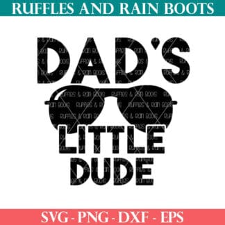 Dad's Little Dude SVG with sunglasses cut file set from Ruffles and Rain Boots SVG.