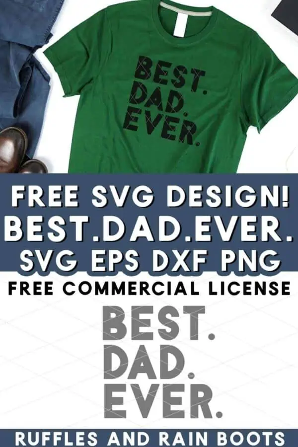 Stacked vertical image of dark green shirt with black vinyl on white background with text which reads free svg design best dad ever.