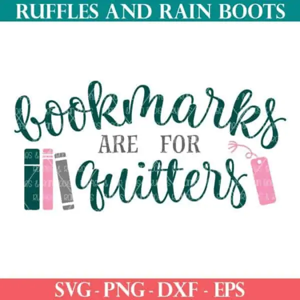 Bookmarks are for quitters SVG for book lovers from Ruffles and Rain Boots SVG.