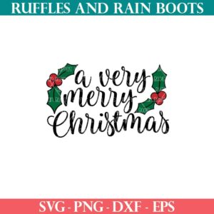 A very merry Christmas SVG with holly leaves from Ruffles and Rain Boots SVG.