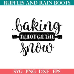 Baking through the snow SVG for Christmas signs, gifts, and more from Ruffles and Rain Boots SVG.