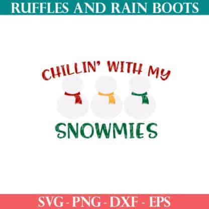 Chillin with my Snowmies SVG from Ruffles and Rain Boots SVG.
