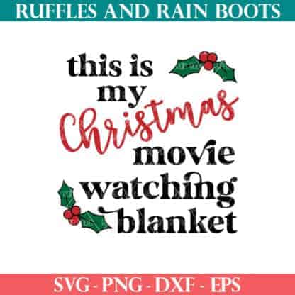 This is my Christmas movie watching blanket SVG from Ruffles and Rain Boots SVG.