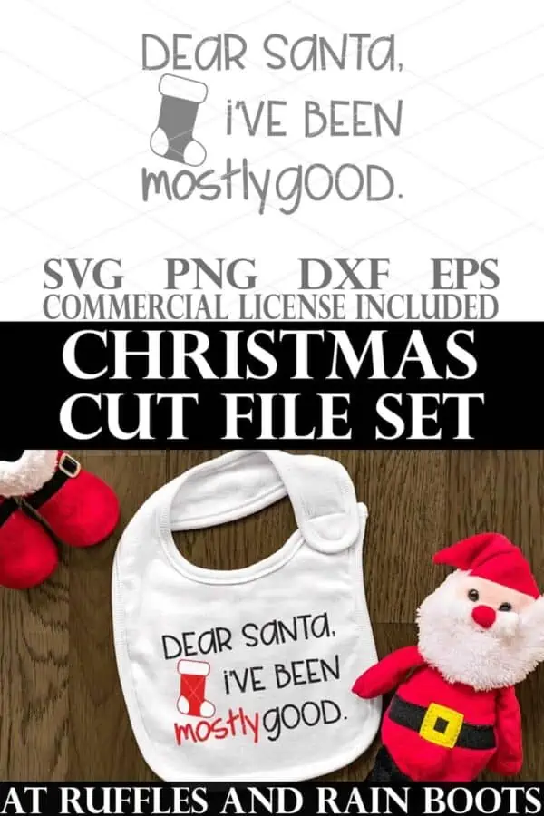 Stacked vertical image with Dear Santa I've been good SVG on bib with Santa doll and boots with text which reads Christmas cut file set.