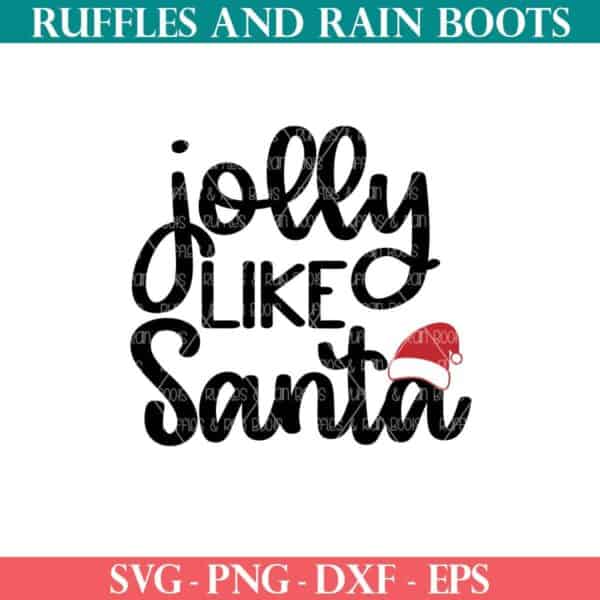 Jolly Like Santa SVG with Santa Hat cut file from Ruffles and Rain Boots SVG.
