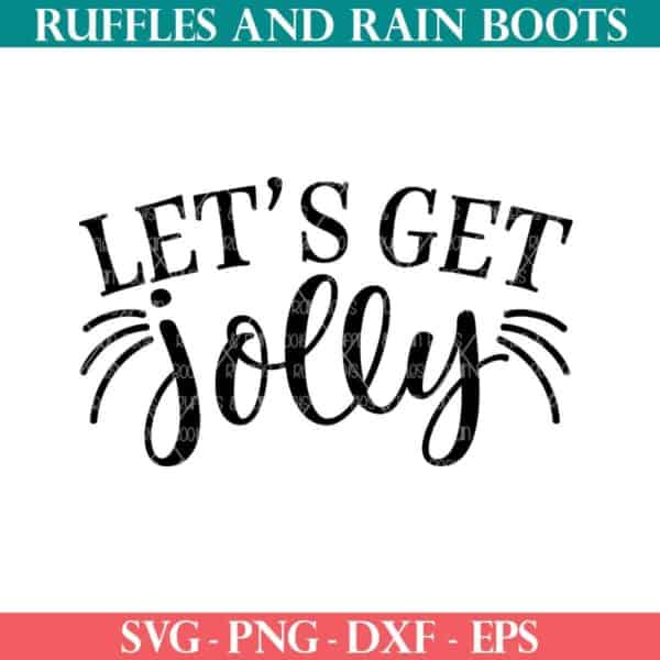 Let's Get Jolly SVG with accents from Ruffles and Rain Boots SVG.