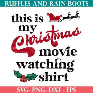 This is my Christmas movie watching shirt SVG from Ruffles and Rain Boots SVG.