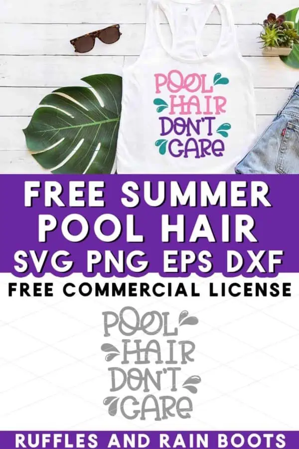 Stacked vertical image of a white tank top which reads pool hair don't care and text which reads free summer pool SVG free commercial license.