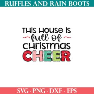 This house is full of Christmas cheer SVG from Ruffles and Rain Boots SVG.