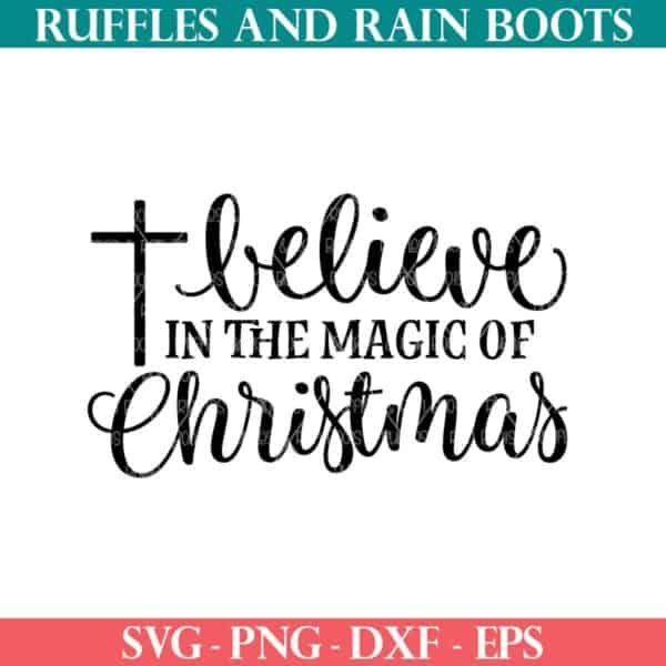 Believe in the magic of Christmas SVG with Cross from Ruffles and Rain Boots SVG.