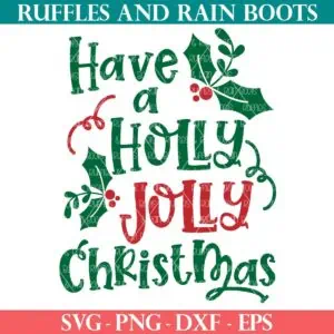 Have a Holly Jolly Christmas SVG from Ruffles and Rain Boots SVG.