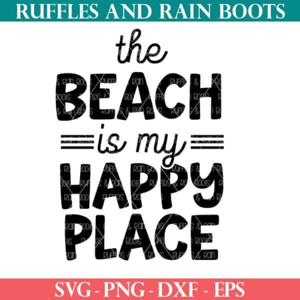 Free beach SVG for the beach is my happy place from Ruffles and Rain Boots SVG.