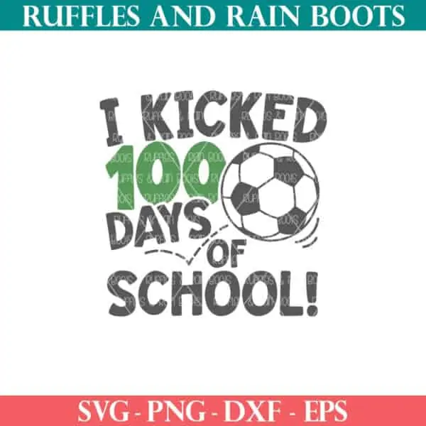 I kicked 100 Days of School SVG soccer design from Ruffles and Rain Boots SVG files for Cricut.