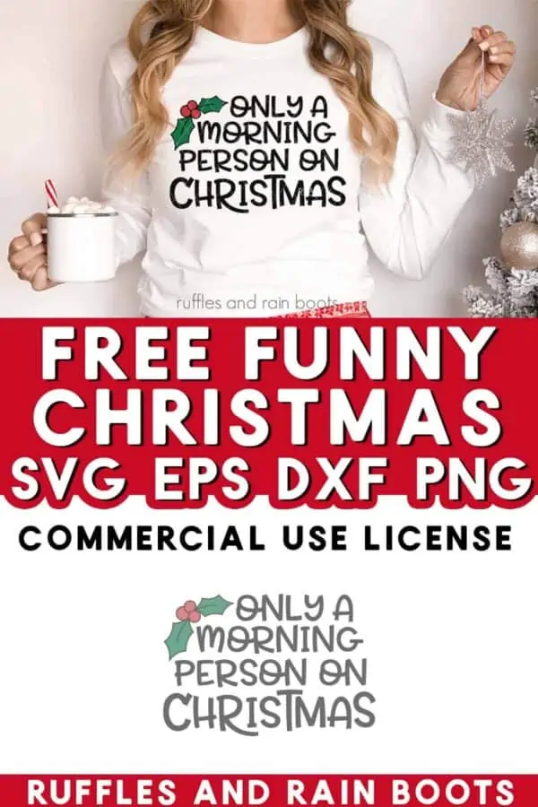 Split vertical image of woman with shirt which reads only a morning person on Christmas with text which reads free funny Christmas SVG.