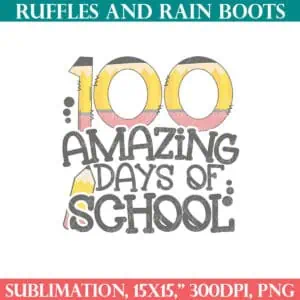100 amazing days of school with pencil design from Ruffles and Rain Boots sublimation.