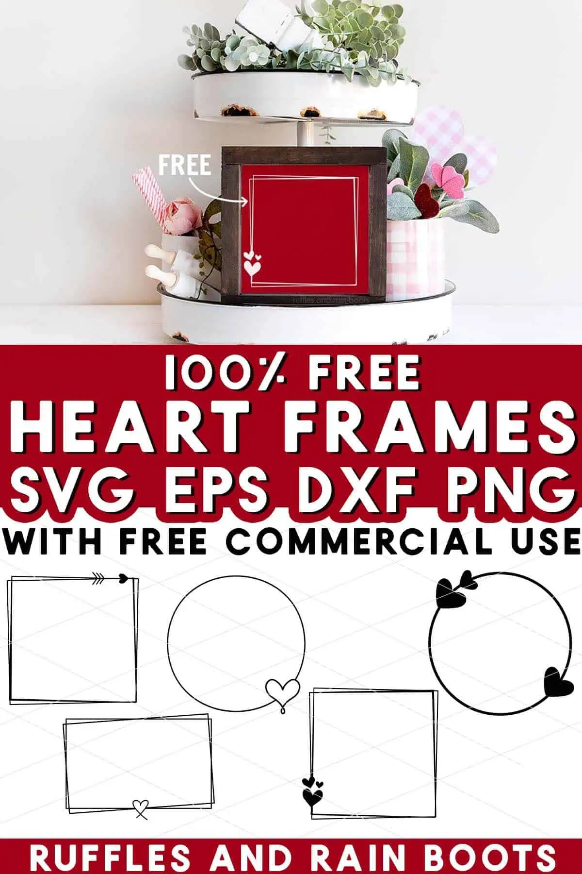 Vertical split image of heart frame used on square sign for tiered tray and text which reads free heart frames SVG with commercial license.