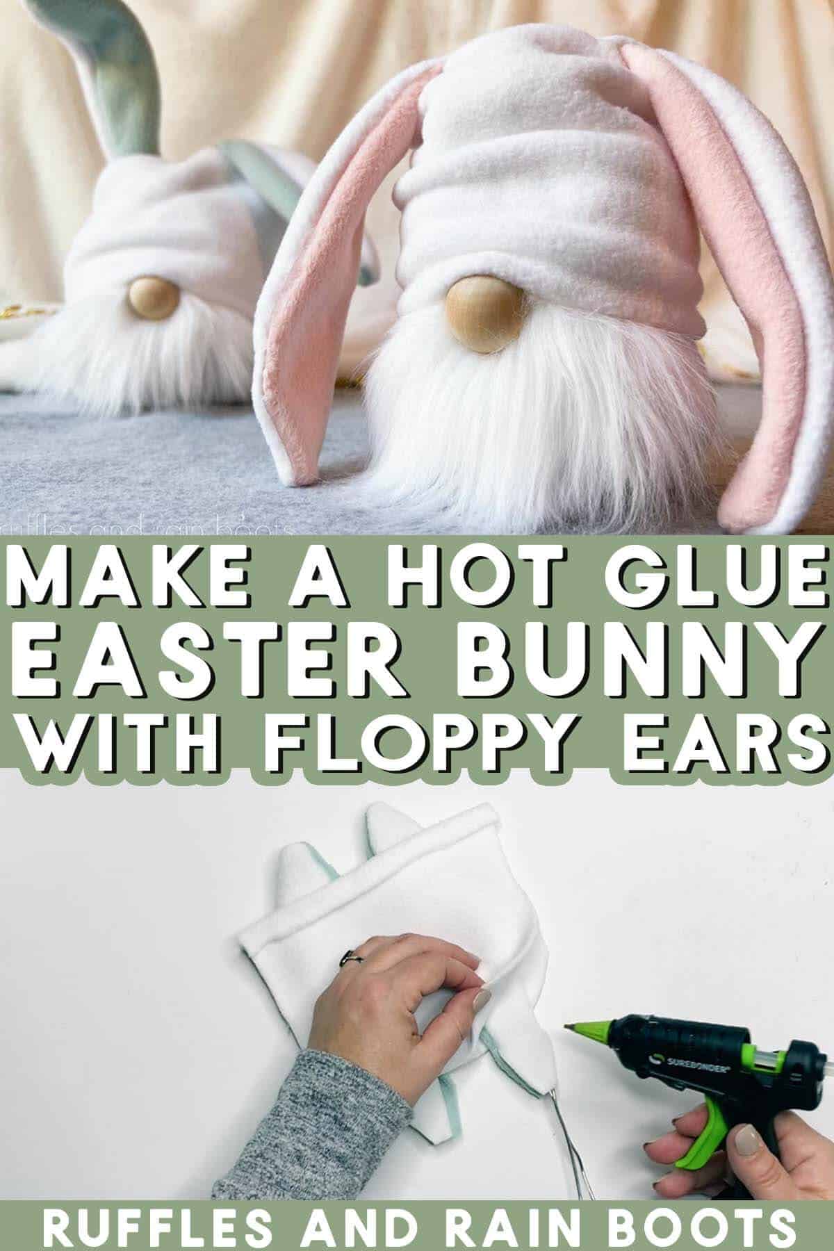 Vertical split collage of rabbit gnomes with text which reads make a hot glue Easter bunny with floppy ears.